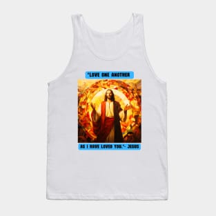 "Love one another as I have loved you."- Jesus Tank Top